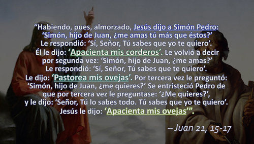 Jesús le dice a San Pedro “Apacienta mis corderos”, “Pastorea mis ovejas”, y “Apacienta mis ovejas” en Juan 21, 15-17